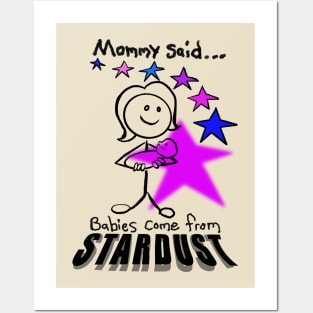 Babies come from stardust Posters and Art